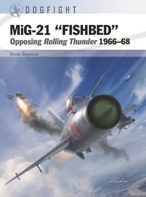 #ad MiG 21 Fishbed : Opposing Rolling Thunder 1966–68 Paperback by Toperczer Is... $19.63