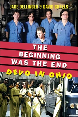 #ad The Beginning Was the End: Devo in Ohio Paperback or Softback $28.80