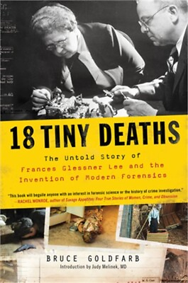 #ad 18 Tiny Deaths: The Untold Story of the Woman Who Invented Modern Forensics Pap $14.69