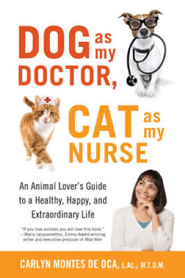 #ad Dog as My Doctor Cat as My Nurse: An Animal Lover#x27;s Guide to a Healthy GOOD $5.52