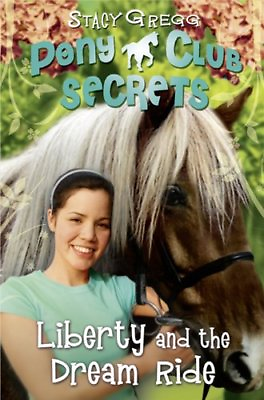 #ad Liberty and the Dream Ride Pony Club Secrets Book 11 By Stacy $7.89
