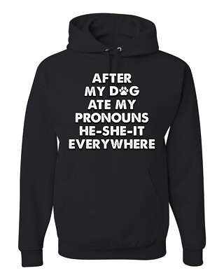 #ad After My Dog Ate My Pronouns He She It Everywhere Unisex Hoodie Sweatshirt $39.99