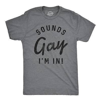 #ad Mens Sounds Gay Im In T Shirt Funny LGBT Pride Parade Party Tee $9.50