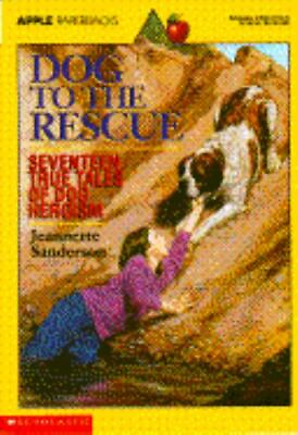 Dog to the Rescue: Seventeen True Tales of 9780590471121 paperback Sanderson $3.97