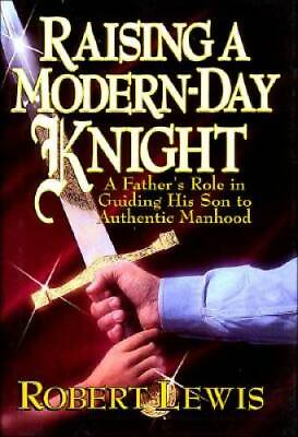 #ad Raising a Modern Day Knight: A Father#x27;s Role in Guiding His Son to Authen GOOD $4.08