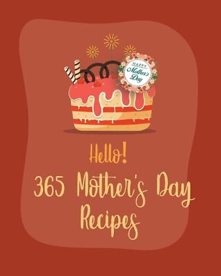 #ad Hello 365 Mothers Day Recipes: Best Mothers Day Cookbook Ever For Beginners Bo $22.41