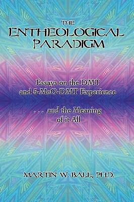 #ad The Entheological Paradigm: Essays on the DMT and 5 MeO DMT Experience and the $21.71