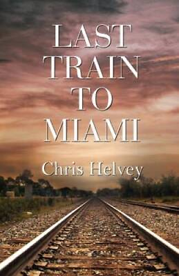 #ad Last Train to Miami Paperback By Helvey Chris VERY GOOD $11.43