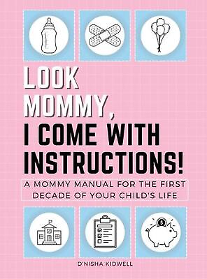 #ad Look Mommy I Come with Instructions : A Mommy Manual for the First Decade of Yo $51.46