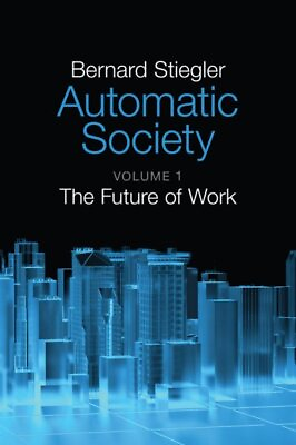 #ad Automatic Society : The Future of Work Hardcover by Stiegler Bernard; Ross... $76.17