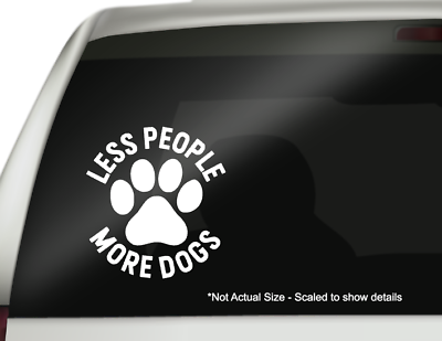 #ad Less People More Dogs Car Sticker Window Decal Cute Adorable Pet Animal Lover $8.99