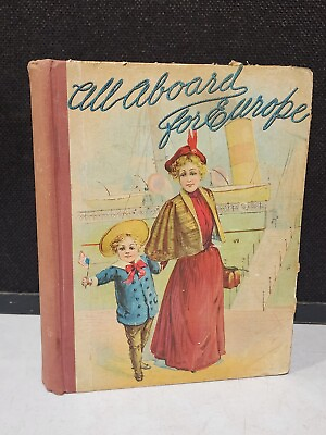 #ad VINTAGE EARLY 1897 ALL ABOARD FOR EUROPE CHILDREN#x27;S BOOK PUB. DONOHUE amp; CO. $178.12