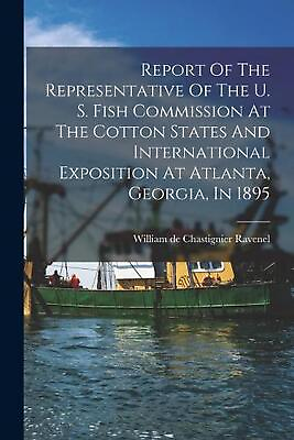 #ad Report Of The Representative Of The U. S. Fish Commission At The Cotton States A $21.29