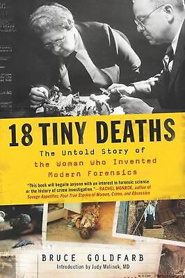 #ad 18 Tiny Deaths: The Untold Story of the Woman Who Invented Modern Forensics by B $18.40