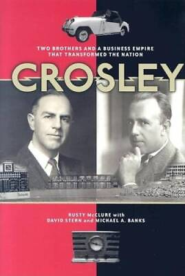#ad Crosley: Two Brothers and a Business Empire That Transformed the Nation GOOD $5.20
