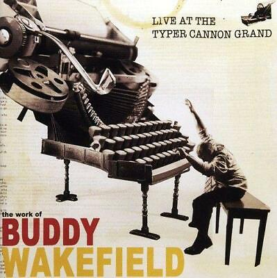 #ad WAKEFIELD BUDDY: LIVE AT THE TYPER CANNON GRAND CD $18.78