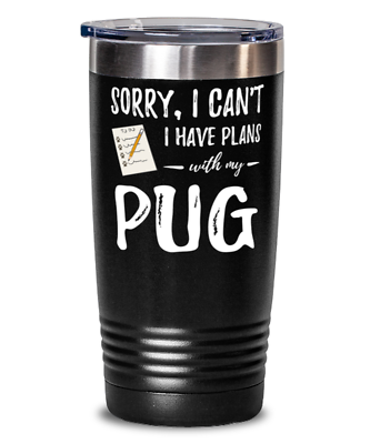 Pug Dog Plans 20oz Stainless Tumbler Mug Funny Dog Mom Or Dog Dad Gift Idea $29.95