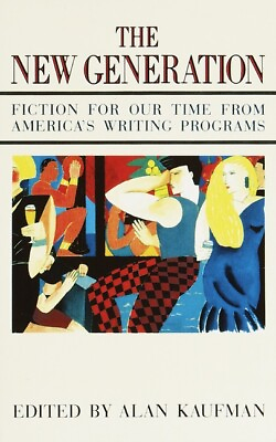 #ad The New Generation: Fiction For Our Time From America#x27;s Writing Programs $18.48