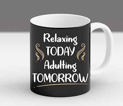 #ad Relaxing Today Adulting Tomorrow Saying Gift Friends Motivation sleep Mug $19.99