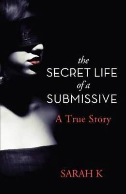 #ad The Secret Life of a Submissive Paperback By K Sarah GOOD $4.40