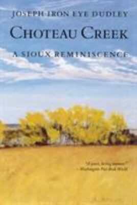 #ad Choteau Creek: A Sioux Reminiscence by Dudley Joseph Iron Eye $4.42