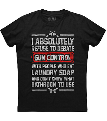 #ad I Absolutely Refuse To Debate Gun Control With People FUNNY New Men#x27;s Shirt Tee $17.95