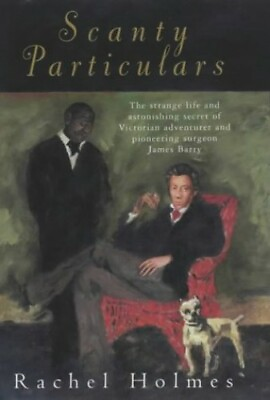 #ad Scanty Particulars: The Life of Dr James Barry by Holmes Rachel Hardback Book $7.78