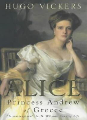 #ad Alice: Princess Andrew of Greece By Hugo Vickers. 9780140259186 $9.84