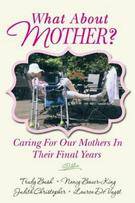 #ad DeVuyst Lauren : What About Mother?: Caring For Our Mothe $12.99