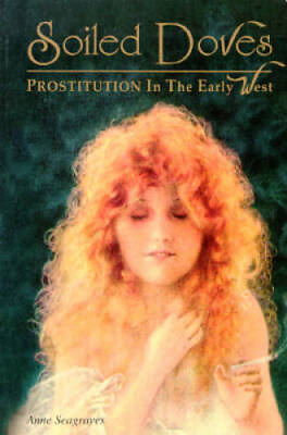 #ad Soiled Doves: Prostitution in the Early West Women of the West GOOD $3.73