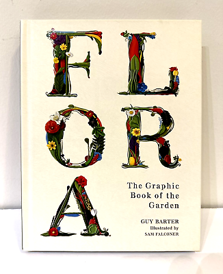 #ad FLORA The Graphic Book of the Garden: Illustrated Hardcover By Guy Barter NEW $7.98