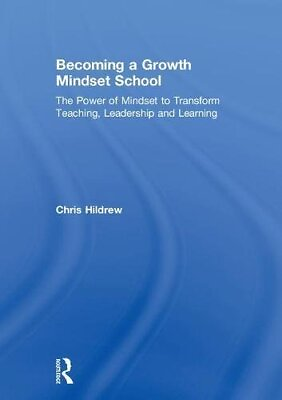 #ad BECOMING A GROWTH MINDSET SCHOOL: THE POWER OF MINDSET TO By Chris Hildrew *VG* $154.95