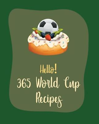 #ad Hello 365 World Cup Recipes: Best World Cup Cookbook Ever For Beginners Book 1 $21.85