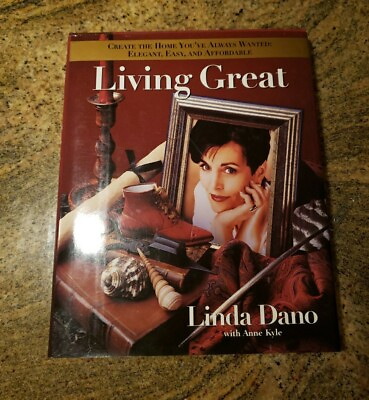 #ad Living Great by Anne Kyle and Linda Dano 1998 Hardcover On Acid Free Paper $9.00