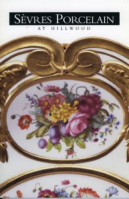 #ad SEVRES PORCELAIN AT HILLWOOD THE HILLWOOD COLLECTION By Liana Paredes Arend $45.95
