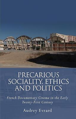 #ad Precarious Sociality Ethics and Politics: French Documentary Cinema in the Earl GBP 71.49