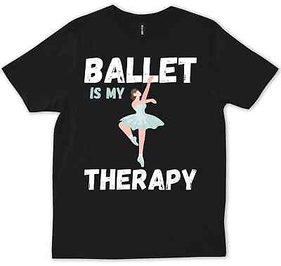 #ad Ballet Is My Therapy Dancer Ballerina Dance Lovers Birthday Gift New T Shirt $22.99