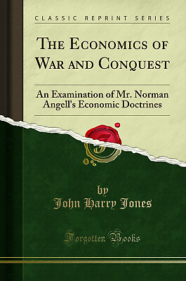 #ad The Economics of War and Conquest: An Examination of Mr Classic Reprint $19.69