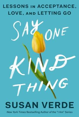 #ad Say One Kind Thing : Lessons in Acceptance Love and Letting Go by Susan Verde $5.00