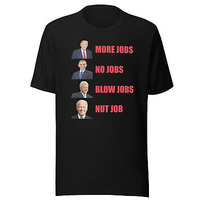 #ad Political Humor T Shirt Trump More Jobs Biden Nut Job $15.99