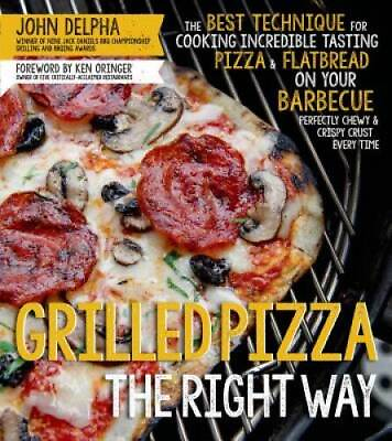 #ad Grilled Pizza the Right Way: The Best Technique for Cooking Incredible Ta GOOD $5.57