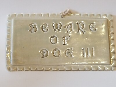 #ad Handcrafted Signed Art Pottery Beware Dog Sign Plaque Wall Hanging 4.25quot; X 7.75quot; $14.99