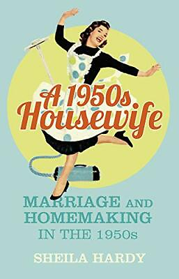 #ad A 1950s Housewife: Marriage and Homemaking in the 1950s by Hardy Book The Fast $11.04
