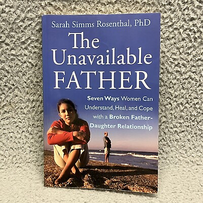 #ad The Unavailable Father : Seven Ways Women Can Understand Heal and Cope $24.95
