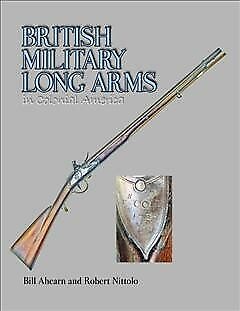 #ad British Military Long Arms in Colonial America Hardcover by Ahearn Bill; Ni... $93.18