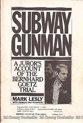 #ad SUBWAY GUNMAN: A JUROR#x27;S ACCOUNT OF THE BERNARD GOETZ By Mark Lesly amp; Charles $29.75