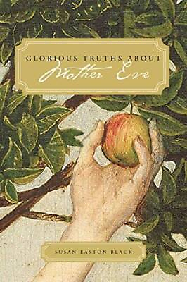 #ad Glorious Truths about Mother Eve Paperback By Susan Easton Black GOOD $4.94