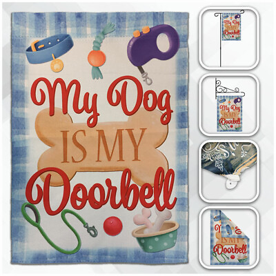 My Dog is My Doorbell Garden Flag 12x18in Cute Dog Parent Flag 100D $8.88