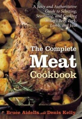 #ad The Complete Meat Cookbook: A Juicy and Authoritative Guide to Selecting Season $6.14
