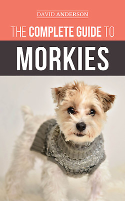 #ad Morkie Dog Book: The Complete Guide to Morkies 2018 Paperback $19.95